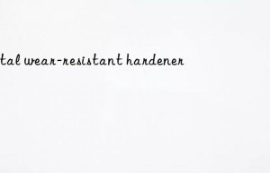 Metal wear-resistant hardener