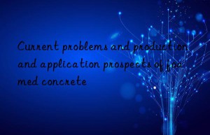 Current problems and production and application prospects of foamed concrete