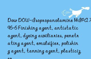 Dow DOW-Isopropanolamine MIPA 78-96-6 Finishing agent, antistatic agent, dyeing auxiliaries, penetrating agent, emulsifier, polishing agent, tanning agent, plasticizer