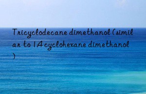 Tricyclodecane dimethanol (similar to 1.4 cyclohexane dimethanol)