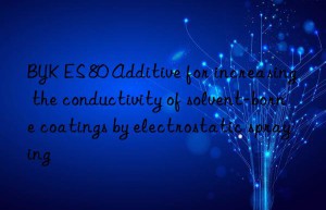 BYK ES 80 Additive for increasing the conductivity of solvent-borne coatings by electrostatic spraying