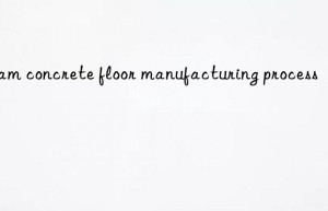 Foam concrete floor manufacturing process