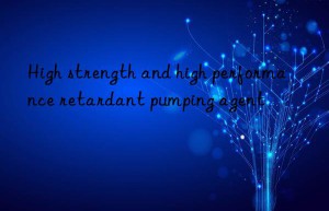 High strength and high performance retardant pumping agent