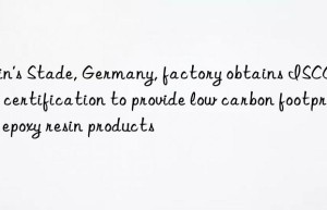 Olin’s Stade, Germany, factory obtains ISCC PLUS certification to provide low carbon footprint epoxy resin products