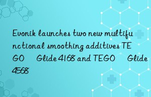 Evonik launches two new multifunctional smoothing additives TEGO® Glide 4168 and TEGO® Glide 4568