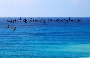 Effect of bleeding on concrete quality