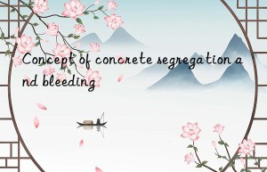 Concept of concrete segregation and bleeding