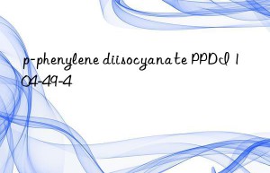 p-phenylene diisocyanate PPDI 104-49-4