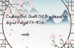 Cashew Nut Shell Oil Bio-based Modified Polyol FX-9014