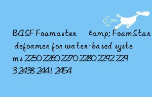 BASF Foamaster® & FoamStar® defoamer for water-based systems 2250 2260 2270 2280 2292 2293 2438 2441 2454