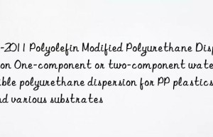 UC-2011 Polyolefin Modified Polyurethane Dispersion One-component or two-component water-reducible polyurethane dispersion for PP plastics and various substrates