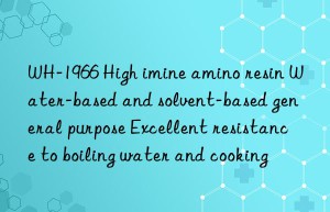 WH-1966 High imine amino resin Water-based and solvent-based general purpose Excellent resistance to boiling water and cooking