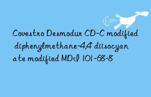 Covestro Desmodur CD-C modified diphenylmethane-4,4′ diisocyanate modified MDI 101-68-8