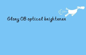 Glory OB optical brightener