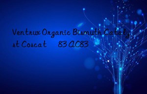 Ventrux Organic Bismuth Catalyst Coscat® 83 AC83