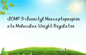 IOMP 3-Isooctyl Mercaptopropionate Molecular Weight Regulator