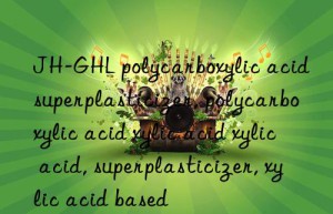 JH-GHL polycarboxylic acid superplasticizer, polycarboxylic acid superplasticizer, polycarboxylic acid superplasticizer, polycarboxylic acid, superplasticizer, superplasticizer, polycarboxylic acid based