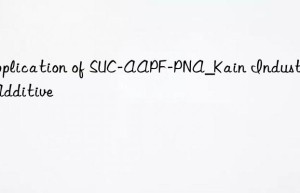 Application of SUC-AAPF-PNA_Kain Industrial Additive