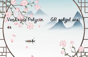 Ventruce Polycin® GR polyol series