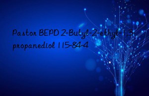 Pastor BEPD 2-Butyl-2-ethyl-1,3-propanediol 115-84-4