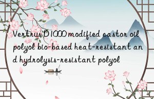 Vertrus D1000 modified castor oil polyol bio-based heat-resistant and hydrolysis-resistant polyol