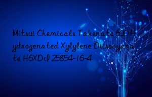 Mitsui Chemicals Takenate 600 Hydrogenated Xylylene Diisocyanate H6XDI 25854-16-4