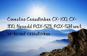 Covestro Crosslinker CX-100, CX-300, Neoadd PAX-523, PAX-524 water-based crosslinker