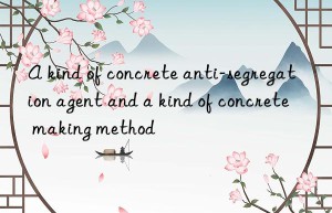 A kind of concrete anti-segregation agent and a kind of concrete making method