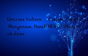 Umicore Valirex® Cerium, Cobalt, Manganese, Noval(MEKO), Mixes ink drier