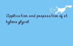 Application and preparation of ethylene glycol