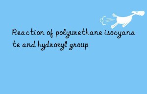 Reaction of polyurethane isocyanate and hydroxyl group