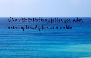 INV-F8515 Potting filler for submarine optical fiber and cable