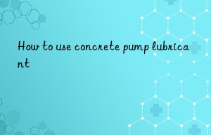 How to use concrete pump lubricant