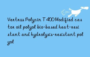 Vertrus Polycin T 400 Modified castor oil polyol bio-based heat-resistant and hydrolysis-resistant polyol