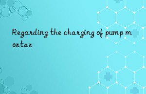 Regarding the charging of pump mortar