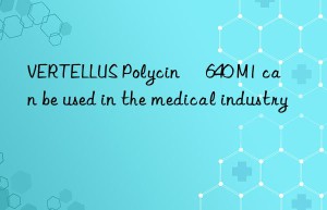 VERTELLUS Polycin™ 640 M1 can be used in the medical industry