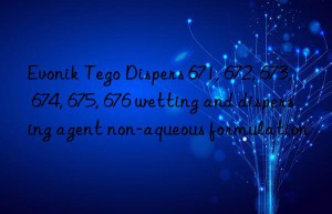 Evonik Tego Dispers 671, 672, 673, 674, 675, 676 wetting and dispersing agent non-aqueous formulation