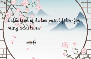 Selection of latex paint film-forming additives