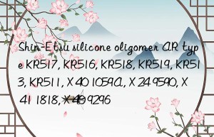 Shin-Etsu silicone oligomer AR type KR517, KR516, KR518, KR519, KR513, KR511, X 40 1059A, X 24 9590, X 41 1818, X 40 9296