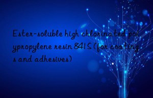 Ester-soluble high chlorinated polypropylene resin 841S (for coatings and adhesives)