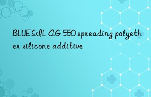 BLUESIL AG 550 spreading polyether silicone additive