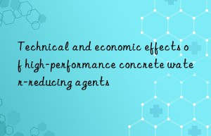 Technical and economic effects of high-performance concrete water-reducing agents