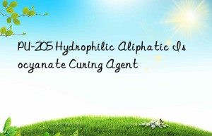 PU-205 Hydrophilic Aliphatic Isocyanate Curing Agent