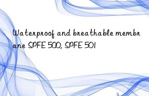 Waterproof and breathable membrane SPFE 500, SPFE 501