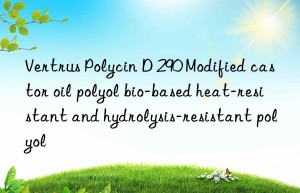 Vertrus Polycin D 290 Modified castor oil polyol bio-based heat-resistant and hydrolysis-resistant polyol