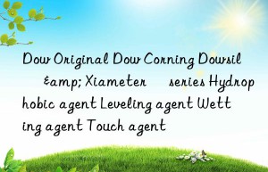 Dow Original Dow Corning Dowsil® & Xiameter® series Hydrophobic agent Leveling agent Wetting agent Touch agent