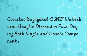 Covestro Bayhydrol A 2427 Waterborne Acrylic Dispersion Fast Drying Both Single and Double Components