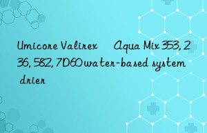 Umicore Valirex® Aqua Mix 353, 236, 582, 7D60 water-based system drier