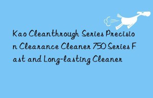 Kao Cleanthrough Series Precision Clearance Cleaner 750 Series Fast and Long-lasting Cleaner