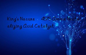 King’s Nacure® 4575 Amine Neutralizing Acid Catalyst